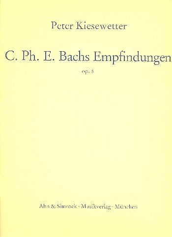 P. Kiesewetter: C.Ph.E. Bachs Empfindungen op. 8