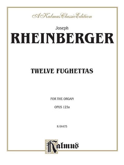 J. Rheinberger: Twelve Fughettas, Op. 123A, Org
