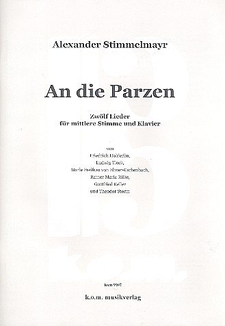 A. Stimmelmayr: An die Parzen, GesMKlav (Part.)