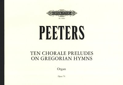 F. Peeters: 30 Choralvorspiele über gregorianische Hymnen, Band 2: Choralvorspiele op. 76 Nr. 1-10