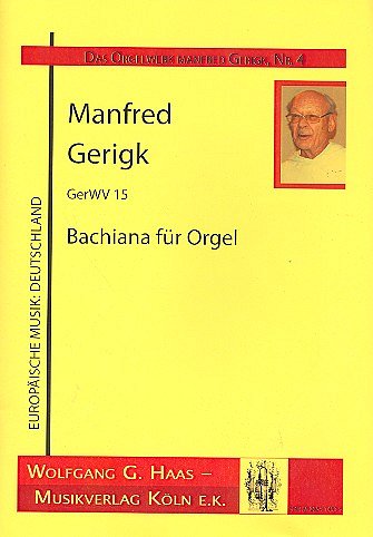 Gerigk Manfred: Bachiana Gerwv 15 Das Orgelwerk Manfred Geri