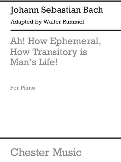 J.S. Bach: Ah! How Ephemeral, How Transitory Is Man's Life