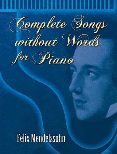 F. Mendelssohn Bartholdy: Complete Songs Without Words For Piano