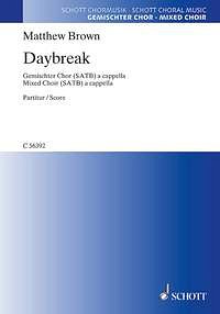 B. Matthew: Daybreak (2007/2009), Gemischter Chor