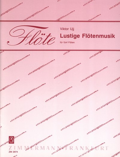 Ujj Viktor: Lustige Flötenmusik für 5 Flöten (Picc, 3 Fl, Alt-Flöte in G)