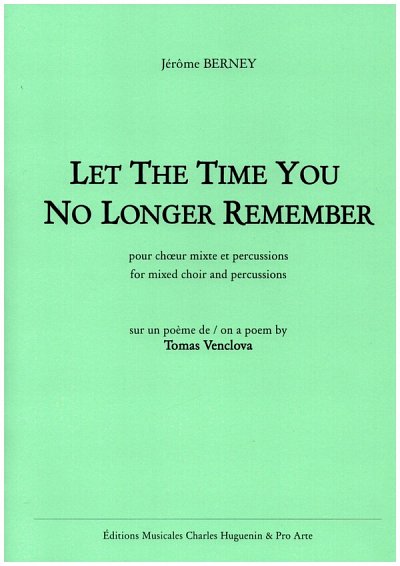 J. Berney: Let the time you no longer remember