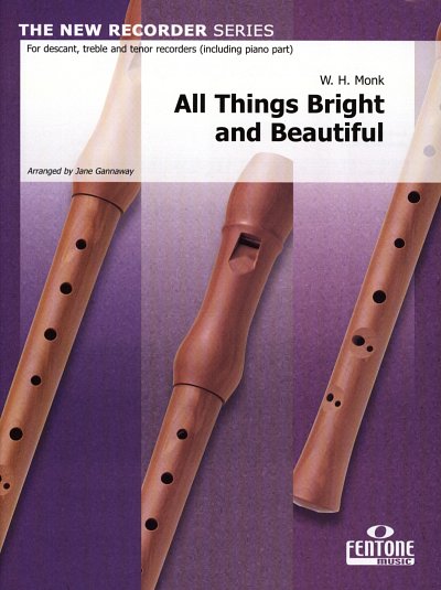 W.H. Monk: All Things Bright and Beautiful, 3Blf (Pa+St)