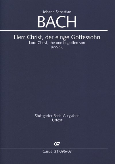 J.S. Bach: Herr Christ, der einge Gottessohn BWV 96; Kantate