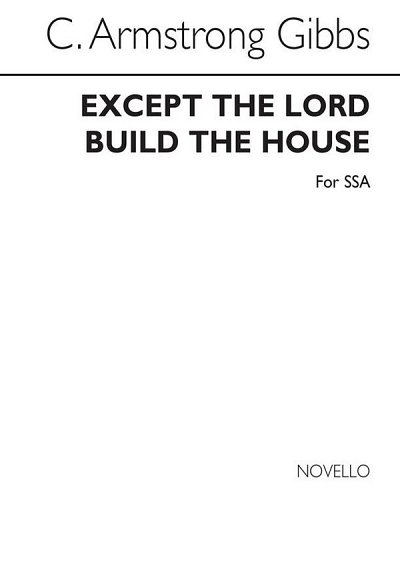 C.A. Gibbs: Except The Lord Build The House, FchKlav (Chpa)