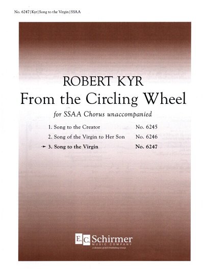 R. Kyr: From the Circling Wheel: No. 3. Song to the Virgin