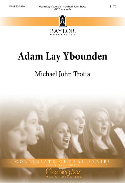 M.J. Trotta: Adam Lay Ybounden, GCh4 (Chpa)
