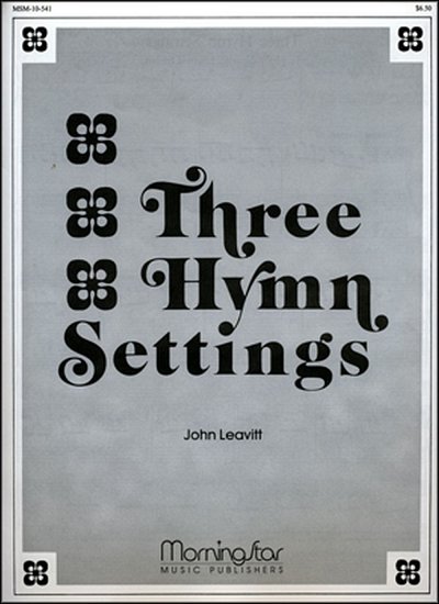 J. Leavitt: Three Hymn Settings