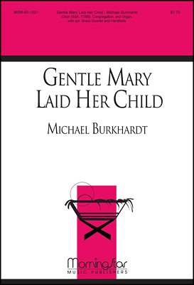 M. Burkhardt: Gentle Mary Laid Her Child (Chpa)
