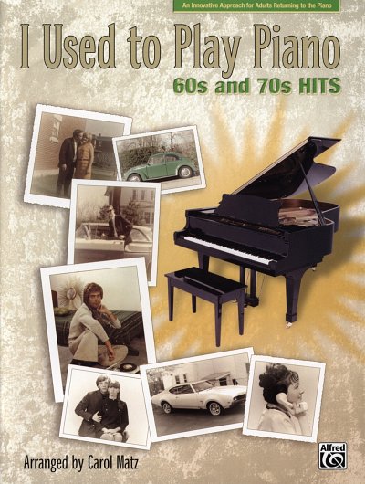I Used To Play Piano 60s And 70s Hits / An Innovative Approa