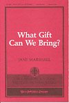 J. Marshall: What Gift Can We Bring?