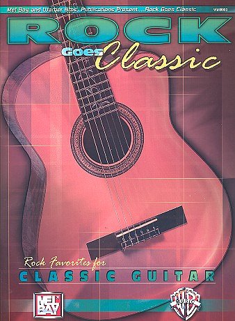 Rock Goes Classic - Rock Favorites For Classic Guitar
