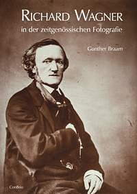 G. Braam: Richard Wagner in der zeitgenössischen Fotogr (Bu)