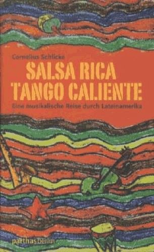 Cornelius Schlicke : Salsa Rica - Tango Caliente Eine musika