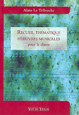 A. Le Tribroche: Recueil thématique d'œuvres musicales