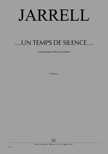 M. Jarrell: ...Un temps de silence... Concerto pour flûte