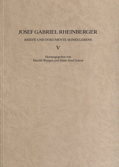 J. Rheinberger: Briefe und Dokumente seines Lebens V (Bu)