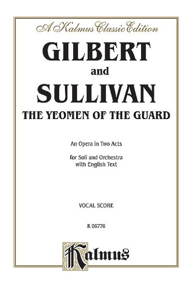 W. Schwenck Gilbert: The Yeomen of the Guard (Part.)