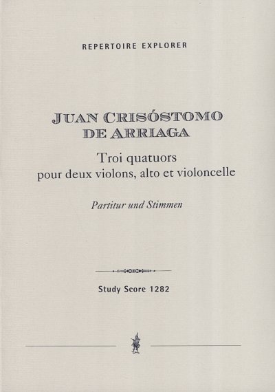 J.C. de Arriaga: Troi quatuors