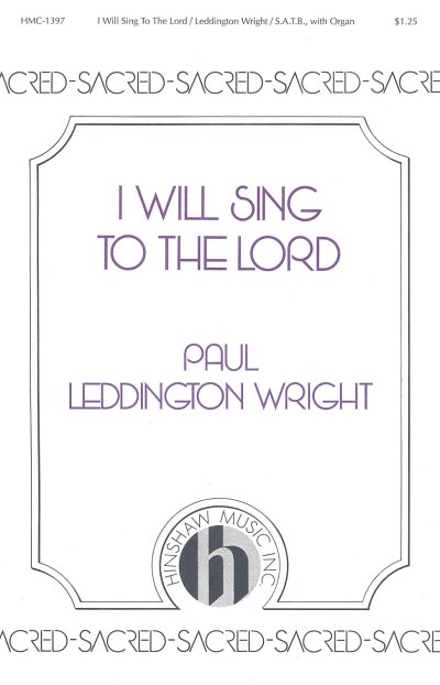 P.L. Wright: I Will Sing to the Lord, GchOrg (Chpa)