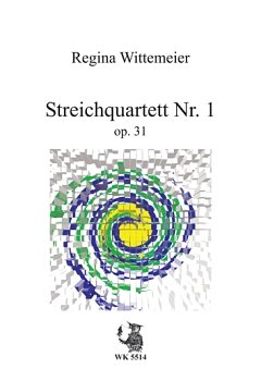 Wittemeier Regina: Streichquartett Nr 1 Op 31