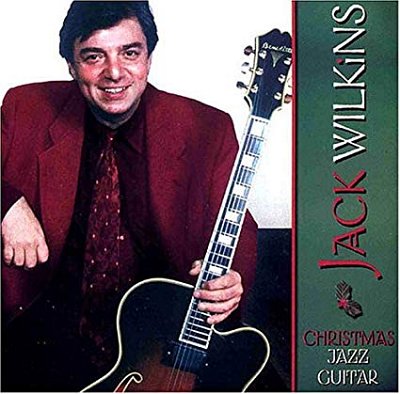 J. Wilkins: Jack Wilkins - Christmas Jazz Guitar