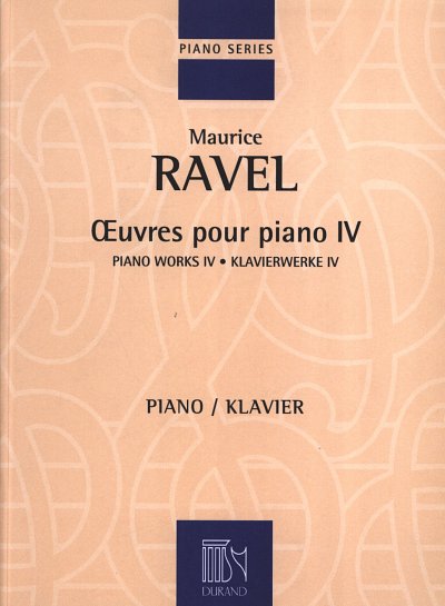 M. Ravel: Oeuvres Pour Piano - Volume IV, Klav
