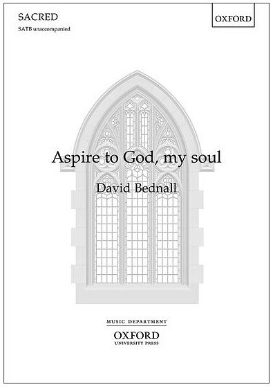 D. Bednall: Aspire to God, my soul