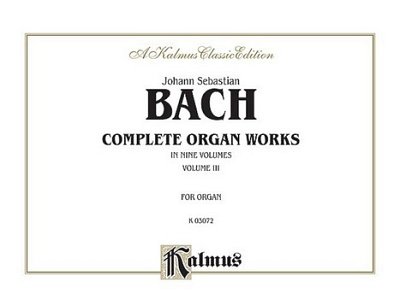 J.S. Bach: Complete Organ Works, Volume III