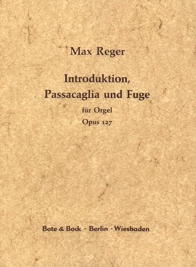 M. Reger: Introduktion, Passacaglia und Fuge op. 127, Org