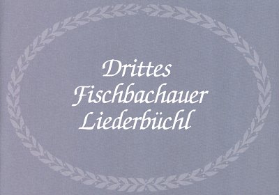 Greinsberger Kathi: Drittes Fischbachauer Liederbuechl