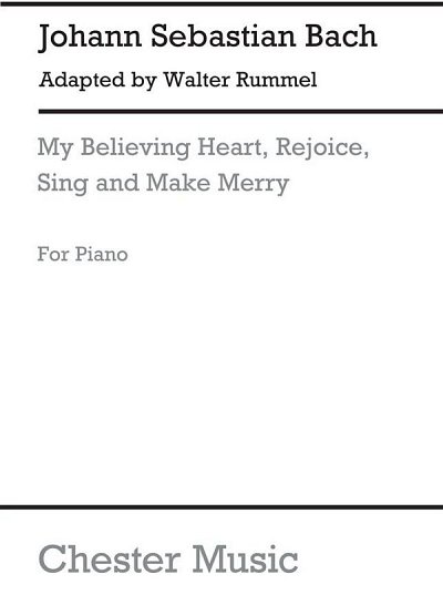 J.S. Bach: My Believing Heart, Rejoice, Sing And Make Merry