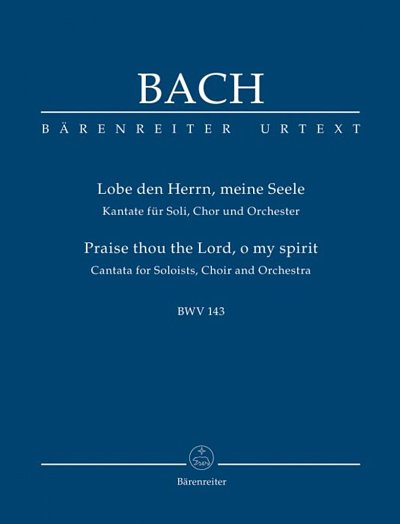 J.S. Bach: Lobe den Herrn, meine Seele (Praise thou the Lord, o my spirit) BWV 143