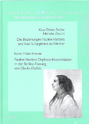 K. Fischer et al.: Die Beziehungen Pauline Viardots und Ivan S. Turgenevs zu Weimar/ Pauline Viardots Orpheus-Interpretation in der Berlioz-Fassung von Glucks Orphée
