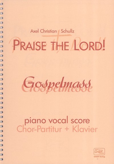 Schullz Axel Christian: Praise The Lord - Gospelmass