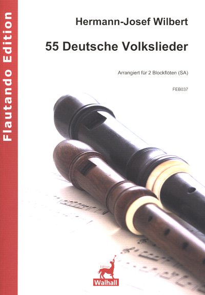H.-J. Wilbert: 55 Deutsche Volkslieder (Medl, 2BlfSA (2Sppa)