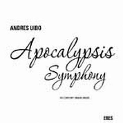 Uibo Andres: Apocalypsis Symphony + Andere Werke Fuer Orgel