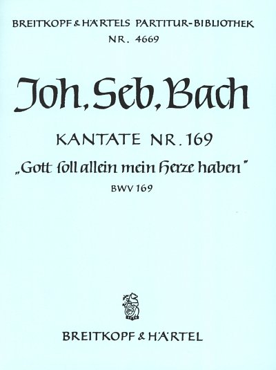 J.S. Bach: Kantate Nr. 169 BWV 169 "Gott soll allein mein Herze haben"