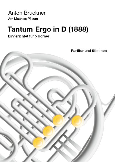 A. Bruckner: Tantum Ergo in D-Dur, 5Hrn (Pa+St)