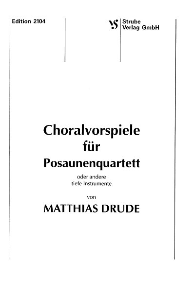 Drude Matthias: Choralvorspiele Fuer Posaunenquartett Bd 1