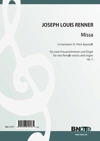 Renner jun., Joseph Louis: Missa in honorem St. Petri Apostoli für zwei Frauenstimmen und Orgel