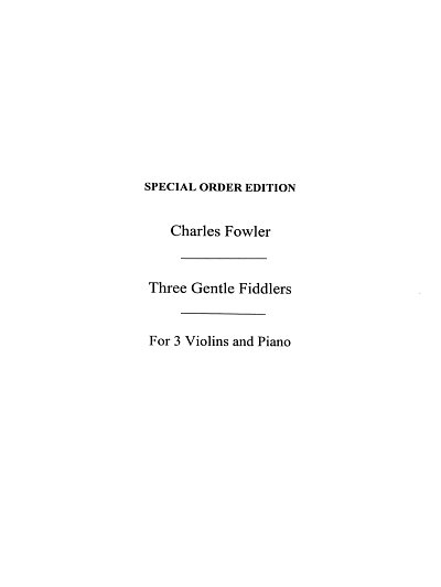Fowler, C Three Gentle Fiddlers, VlKlav (KlavpaSt)