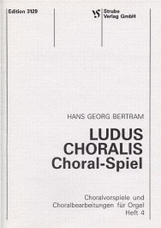H.G. Bertram: Ludus Choralis 4 - 11 Stuecke