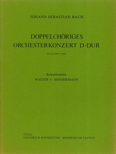 J.S. Bach: Doppelchöriges Orchesterkonzert D-Dur (Part.)