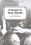 L. Shackley: Vessel In Your Hands, A, Gch;Klav (Chpa)