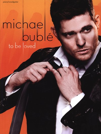 M. Bublé et al.: Michael Bublé: To Be Loved